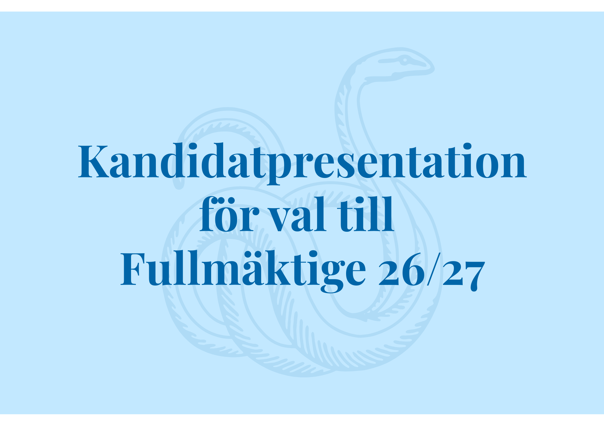 Kandidatpresentation för val till Fullmäktige 26/27